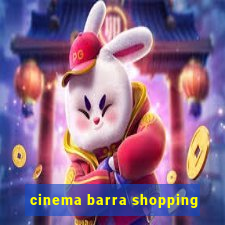 cinema barra shopping